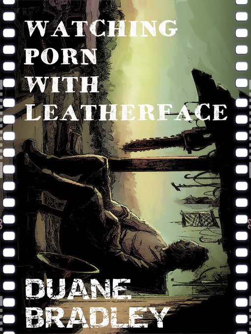 Title details for Watching Porn With Leatherface by Duane Bradley - Wait list